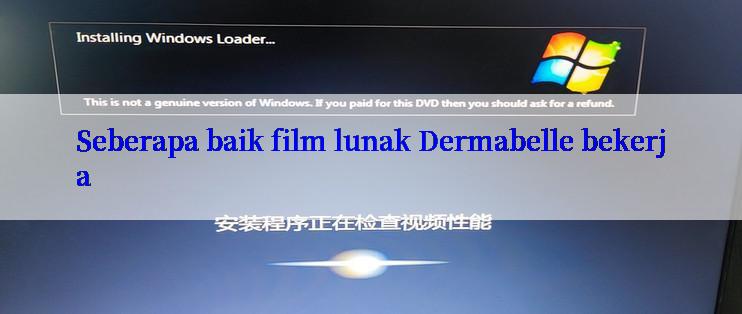 Seberapa baik film lunak Dermabelle bekerja