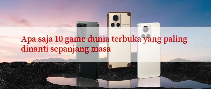 Apa saja 10 game dunia terbuka yang paling dinanti sepanjang masa