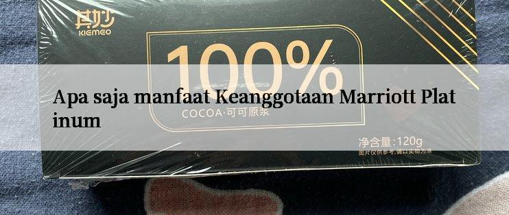 Apa saja manfaat Keanggotaan Marriott Platinum