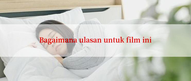 Bagaimana ulasan untuk film ini