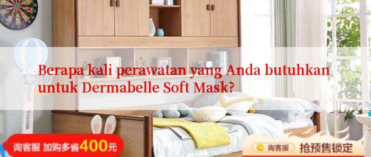 Berapa kali perawatan yang Anda butuhkan untuk Dermabelle Soft Mask?