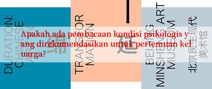 Apakah ada pembacaan kondisi psikologis yang direkomendasikan untuk pertemuan keluarga?