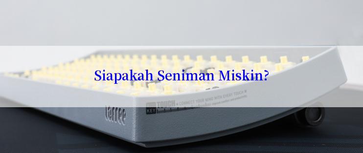 Siapakah Seniman Miskin?