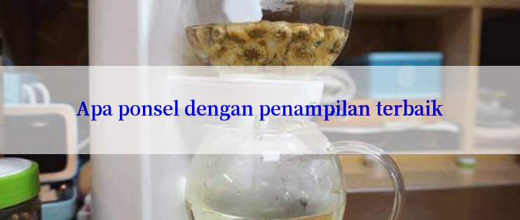 Apa ponsel dengan penampilan terbaik