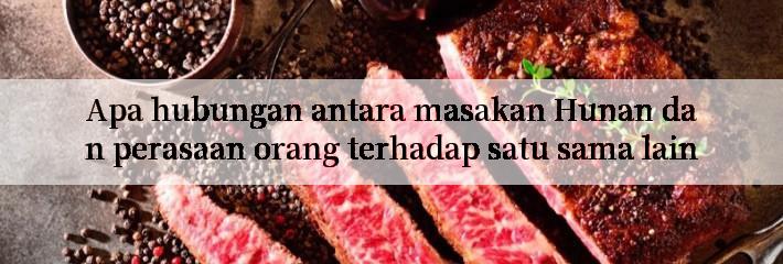 Apa hubungan antara masakan Hunan dan perasaan orang terhadap satu sama lain