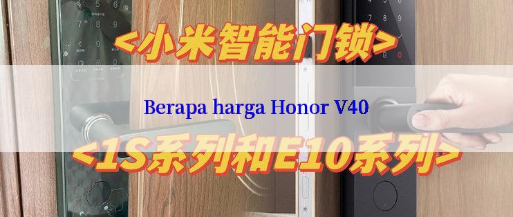 Berapa harga Honor V40