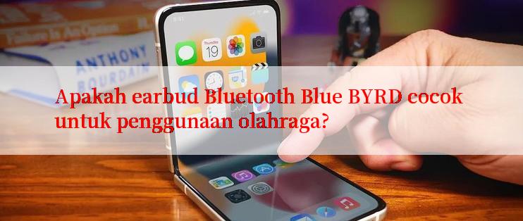 Apakah earbud Bluetooth Blue BYRD cocok untuk penggunaan olahraga?