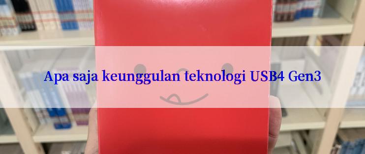 Apa saja keunggulan teknologi USB4 Gen3