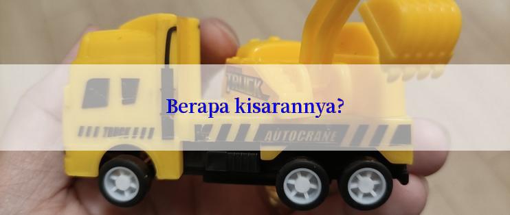 Berapa kisarannya?