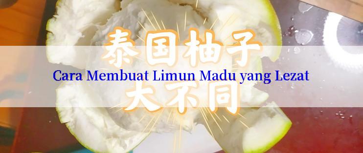 Cara Membuat Limun Madu yang Lezat