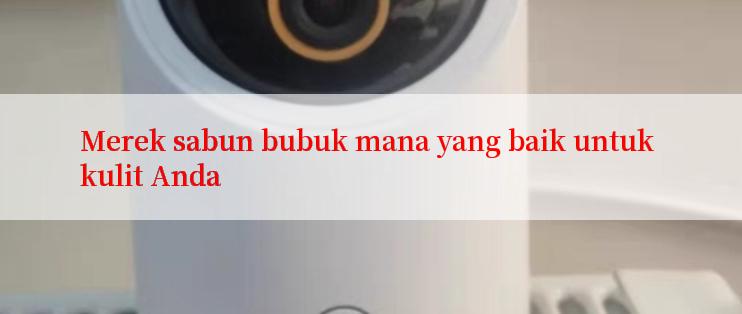 Merek sabun bubuk mana yang baik untuk kulit Anda