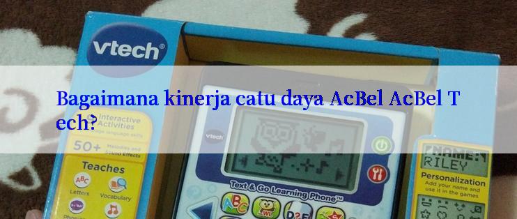 Bagaimana kinerja catu daya AcBel AcBel Tech?