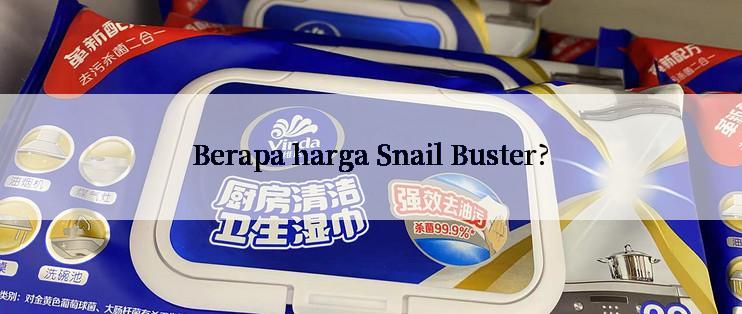 Berapa harga Snail Buster?