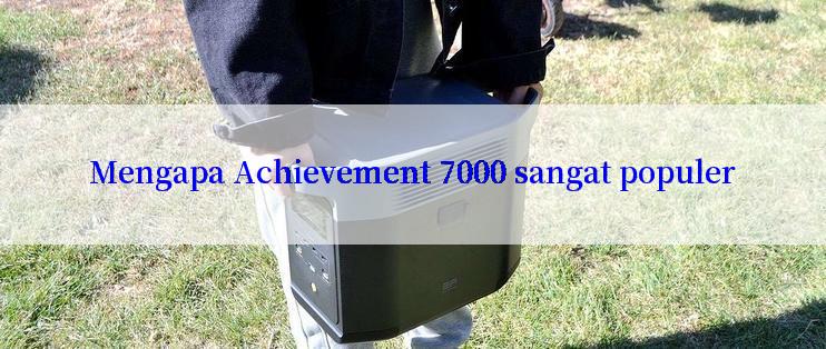 Mengapa Achievement 7000 sangat populer