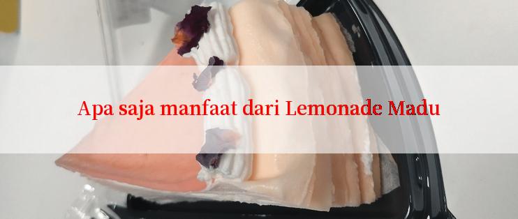 Apa saja manfaat dari Lemonade Madu