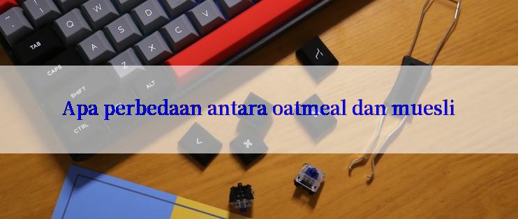 Apa perbedaan antara oatmeal dan muesli