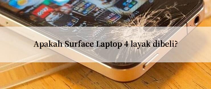 Apakah Surface Laptop 4 layak dibeli?