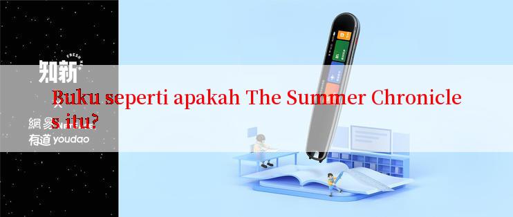 Buku seperti apakah The Summer Chronicles itu?