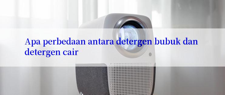 Apa perbedaan antara detergen bubuk dan detergen cair