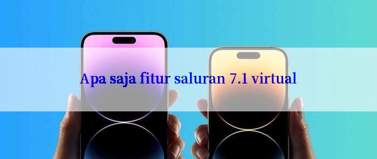 Apa saja fitur saluran 7.1 virtual