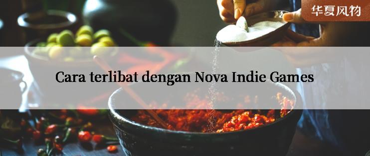 Cara terlibat dengan Nova Indie Games