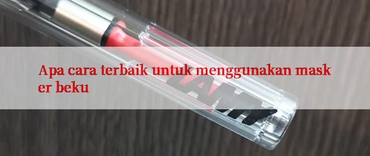 Apa cara terbaik untuk menggunakan masker beku