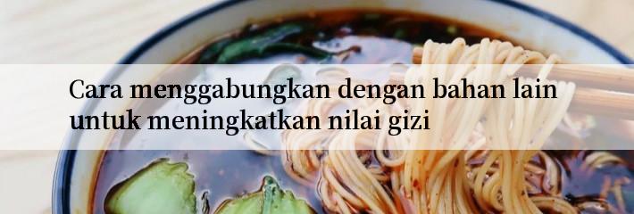 Cara menggabungkan dengan bahan lain untuk meningkatkan nilai gizi