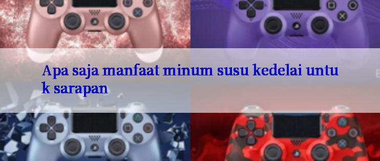 Apa saja manfaat minum susu kedelai untuk sarapan