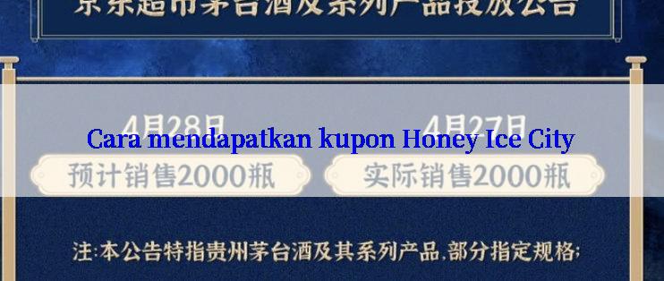 Cara mendapatkan kupon Honey Ice City