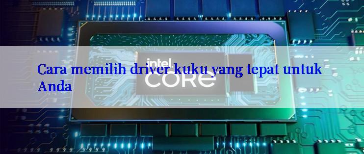 Cara memilih driver kuku yang tepat untuk Anda