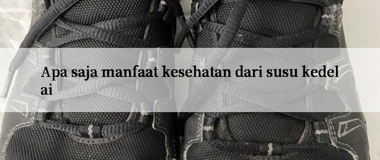 Apa saja manfaat kesehatan dari susu kedelai