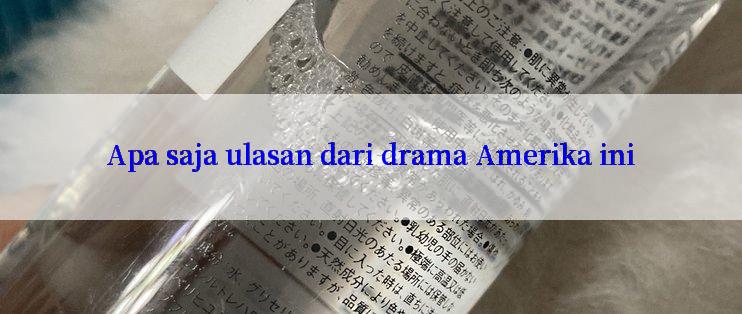 Apa saja ulasan dari drama Amerika ini