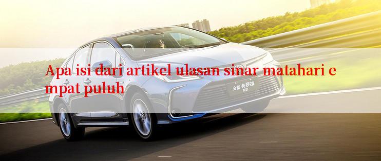 Apa isi dari artikel ulasan sinar matahari empat puluh