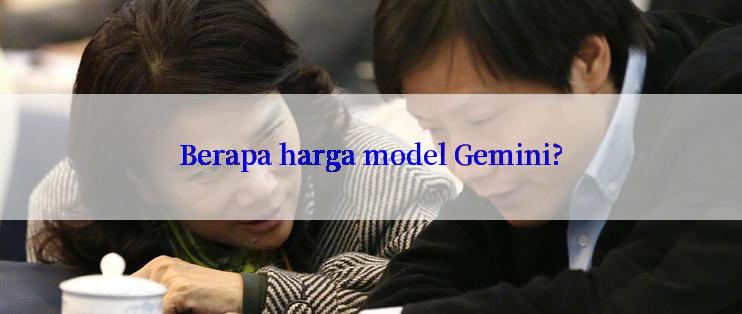 Berapa harga model Gemini?