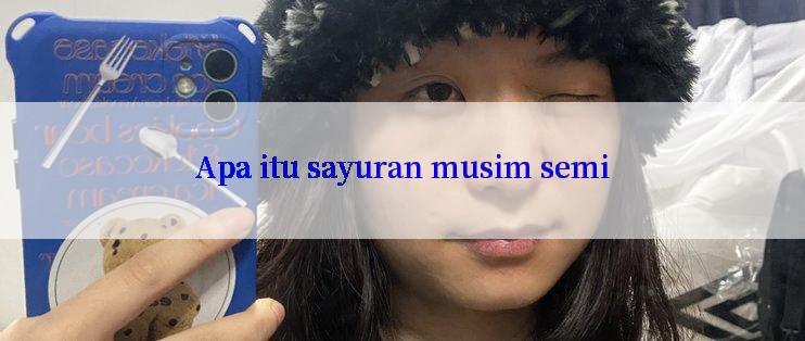 Apa itu sayuran musim semi