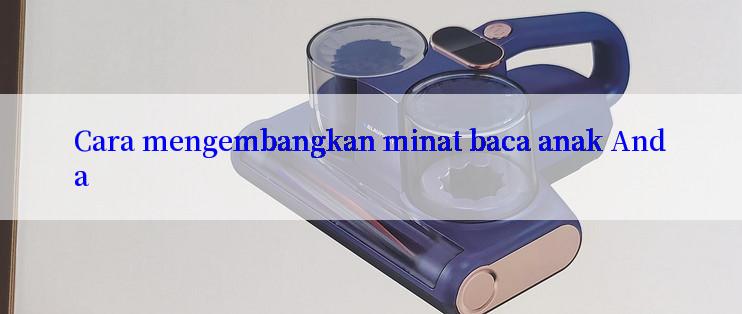 Cara mengembangkan minat baca anak Anda