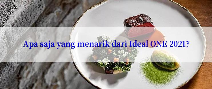 Apa saja yang menarik dari Ideal ONE 2021?