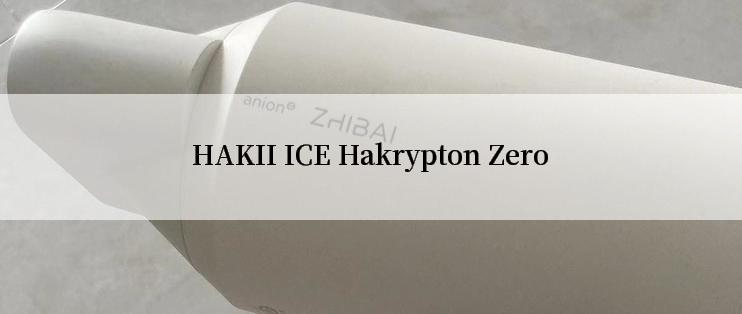 HAKII ICE Hakrypton Zero