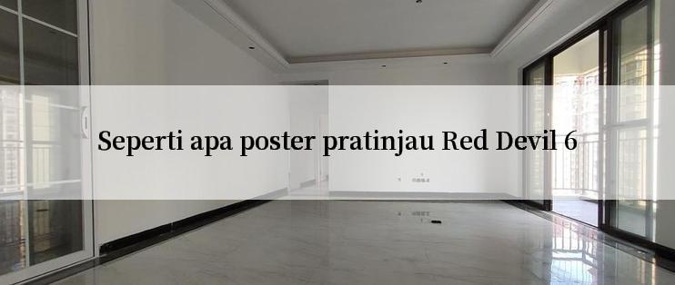 Seperti apa poster pratinjau Red Devil 6