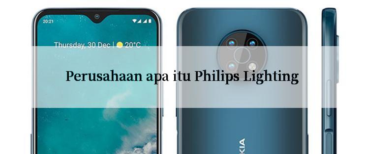 Perusahaan apa itu Philips Lighting