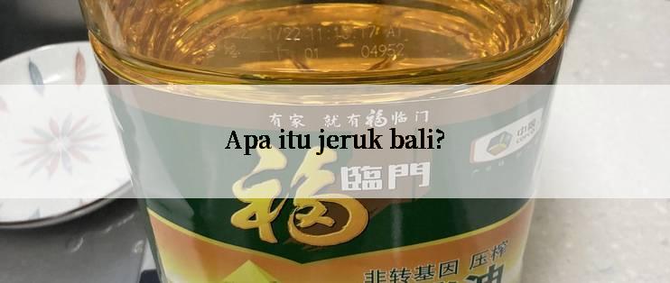 Apa itu jeruk bali?