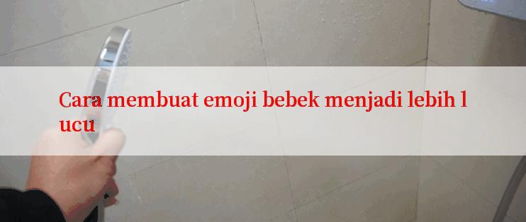 Cara membuat emoji bebek menjadi lebih lucu