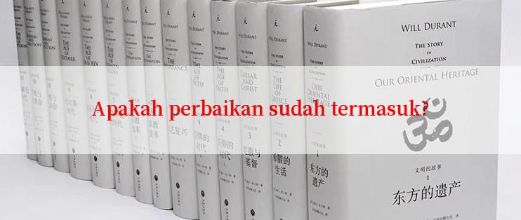 Apakah perbaikan sudah termasuk?