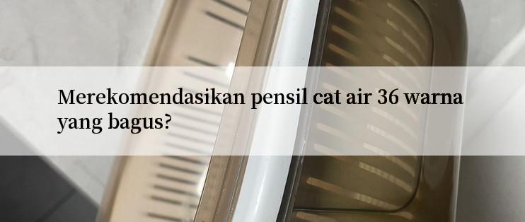 Merekomendasikan pensil cat air 36 warna yang bagus?