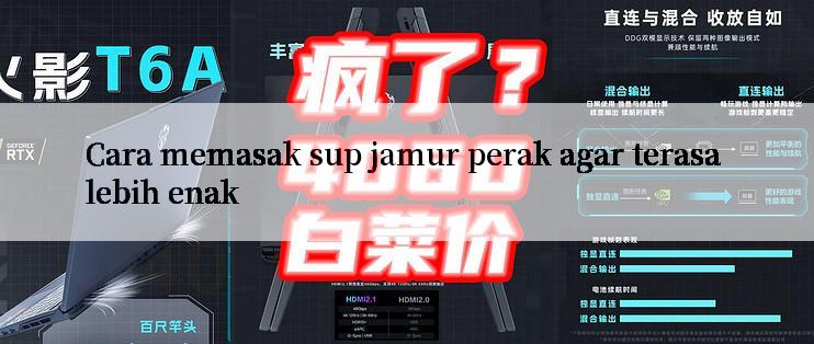 Cara memasak sup jamur perak agar terasa lebih enak