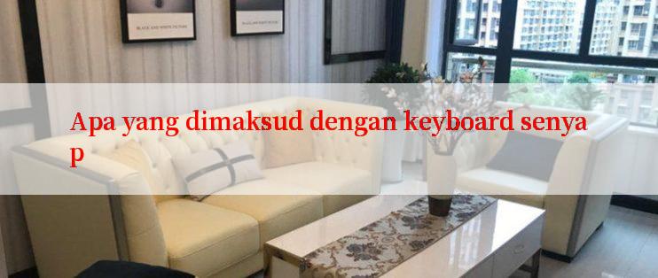 Apa yang dimaksud dengan keyboard senyap