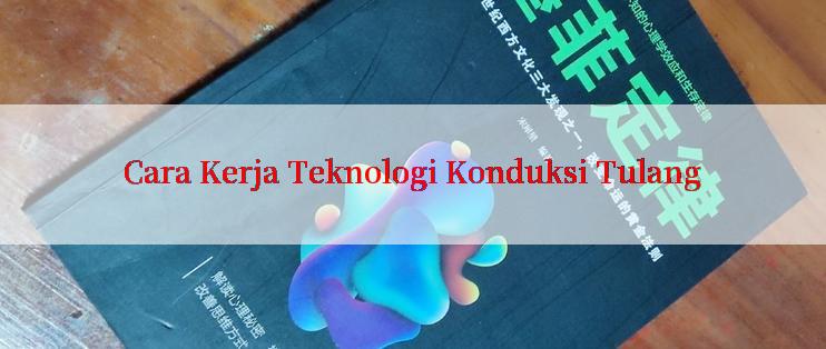 Cara Kerja Teknologi Konduksi Tulang