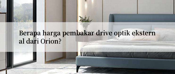 Berapa harga pembakar drive optik eksternal dari Orion?