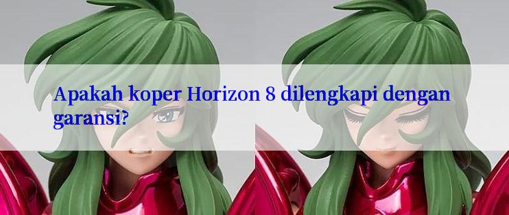 Apakah koper Horizon 8 dilengkapi dengan garansi?