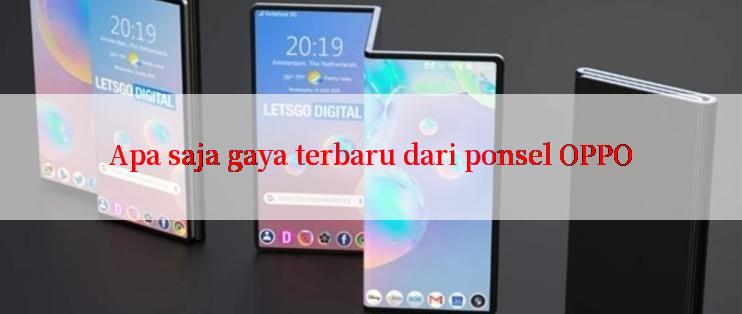 Apa saja gaya terbaru dari ponsel OPPO